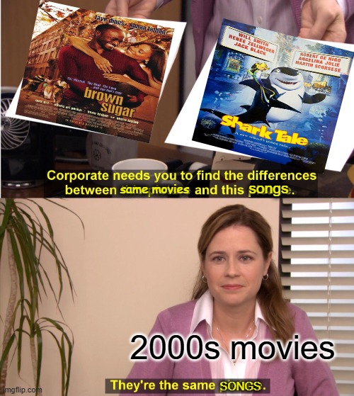 during the wedding scene plays "Get it together" song are the same in the movie | songs; same movies; 2000s movies; SONGS | image tagged in they're the same picture,meme,shark tale,brown sugar,dreamworks,20th century fox | made w/ Imgflip meme maker