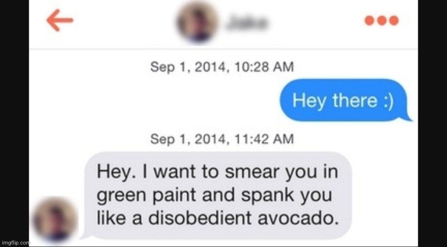 me too pal, me too | image tagged in relatable,avocado,what the fuck,funny,texts,dating | made w/ Imgflip meme maker