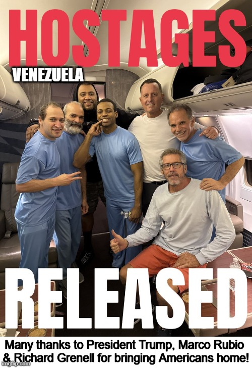 Americans released from captivity and brought HOME! | VENEZUELA; Many thanks to President Trump, Marco Rubio 
& Richard Grenell for bringing Americans home! | image tagged in donald trump approves,trump will fix it,hallelujah,hostages,home,venezuela | made w/ Imgflip meme maker