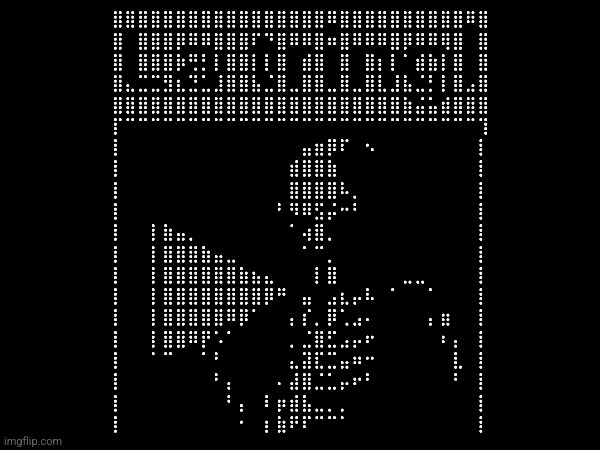 La tringl copypasta in comments | ⣿⣿⣿⣿⣿⣿⣿⣿⣿⣿⣿⣿⣿⣿⣿⣿⣿⠿⣿⣿⣿⣿⣿⣿⣿⣿⣿⣿⠿⣿
⣿⠀⣿⣿⣿⡿⠿⠿⣿⣿⣿⠏⠙⣿⠿⠿⣿⠶⣿⠿⠿⠿⣿⡿⠿⠿⢿⣿⠀⣿
⣿⠀⣿⣿⣿⡷⢛⡃⢸⣿⣿⡇⢸⣿⠀⣾⣿⠀⣿⠀⣿⡆⢸⠁⣾⣷⢸⣿⠀⣿
⣿⣄⣉⣉⣻⣆⣙⣁⣸⣿⣿⣧⣈⣿⣀⣿⣿⣀⣿⣀⣿⣇⣸⣧⣈⡃⢸⣿⣠⣿
⣿⣿⣿⣿⣿⣿⣿⣿⣿⣿⣿⣿⣿⣿⣿⣿⣿⣿⣿⣿⣿⣿⣿⣷⣬⣥⣾⣿⣿⣿
⡏⠉⠉⠉⠉⠉⠉⠉⠉⠉⠉⠉⠉⠉⠉⠉⠉⠉⠉⠉⠉⠉⠉⠉⠉⠉⠉⠉⠉⢹
⡇⠀⠀⠀⠀⠀⠀⠀⠀⠀⠀⠀⠀⠀⠀⣤⣶⡿⠏⠀⠢⠀⠀⠀⠀⠀⠀⠀⠀⢸
⡇⠀⠀⠀⠀⠀⠀⠀⠀⠀⠀⠀⠀⠀⣾⣿⣿⣷⠀⠀⠀⠀⠀⠀⠀⠀⠀⠀⠀⢸
⡇⠀⠀⠀⠀⠀⠀⠀⠀⠀⠀⠀⠀⠀⣿⣿⣿⣿⠧⡀⠀⠀⠀⠀⠀⠀⠀⠀⠀⢸
⡇⠀⠀⠀⠀⠀⠀⠀⠀⠀⠀⠀⠀⠘⠻⠿⣫⡬⠒⠃⠀⠀⠀⠀⠀⠀⠀⠀⠀⢸
⡇⠀⠀⢸⣷⣤⡀⠀⠀⠀⠀⠀⠀⠀⠈⢴⣿⡀⠀⠀⠀⠀⠀⠀⠀⠀⠀⠀⠀⢸
⡇⠀⠀⢸⣿⣿⣿⣷⣤⣀⠀⠀⠀⠀⠀⠈⠉⢀⠀⠀⠀⠀⠀⠀⠀⠀⠀⠀⠀⢸
⡇⠀⠀⢸⣿⣿⣿⣿⣿⣿⣷⣦⣄⠀⠀⠀⢸⣿⠀⠀⠀⠀⠀⣀⣀⠀⠀⠀⠀⢸
⡇⠀⠀⢸⣿⣿⣿⣿⣿⣿⣿⣿⡿⠛⠀⣤⠀⣠⣆⡤⠧⠀⠈⠀⠀⠈⠀⠀⠀⢸
⡇⠀⠀⢸⣿⣿⣿⣿⣿⠿⡿⠁⠀⠀⢠⡎⢀⡿⢁⣠⠄⠀⠀⠀⠀⢠⣶⠀⠀⢸
⡇⠀⠀⢸⣿⣿⠿⡟⠡⠈⠀⠀⠀⠀⢀⣈⣿⣋⣠⡤⠖⠀⠀⠀⠀⠀⠰⡄⠀⢸
⡇⠀⠀⠈⠉⠀⠀⠈⠃⠀⠀⠀⠀⠀⣄⣽⣏⣉⣤⠶⠒⠀⠀⠀⠀⠀⠀⣇⠀⢸
⡇⠀⠀⠀⠀⠀⠀⠀⠘⡄⠀⠀⠀⠠⣼⣿⣈⣁⡤⠖⠃⠀⠀⠀⠀⠀⠀⠘⠀⢸
⡇⠀⠀⠀⠀⠀⠀⠀⠀⠘⡄⠀⠸⡶⣾⣧⣀⢀⡀⠀⠀⠀⠀⠀⠀⠀⠀⠀⠀⢸
⡇⠀⠀⠀⠀⠀⠀⠀⠀⠀⠐⠀⢰⣷⠟⠏⠉⠉⠁⠀⠀⠀⠀⠀⠀⠀⠀⠀⠀⢸ | made w/ Imgflip meme maker