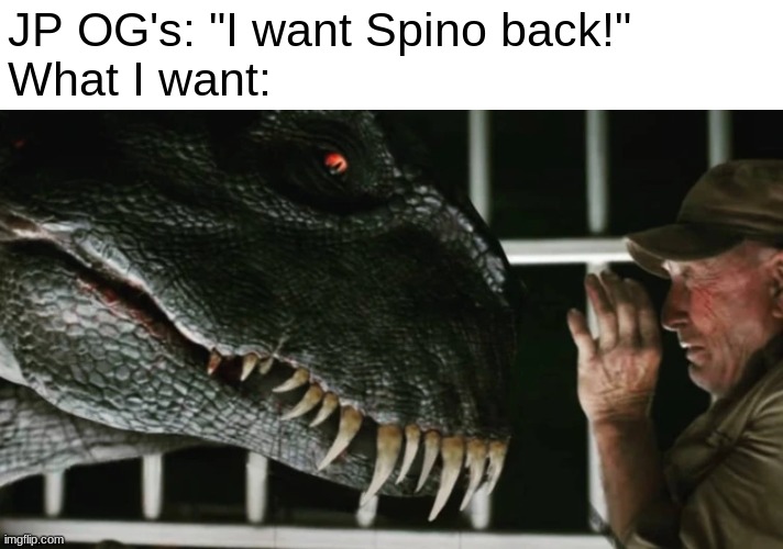 Live Action Scorpius Rex would hit different | JP OG's: "I want Spino back!"
What I want: | image tagged in jurassic world,hybrid dinosaurs,scorpius rex,memes,horror | made w/ Imgflip meme maker