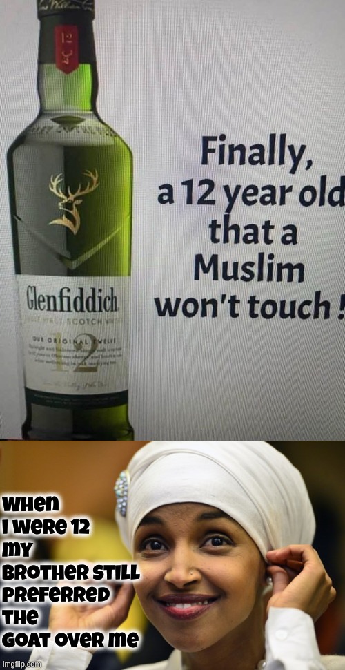 Some won't touch a 12 year old when there's a good farm handy | When i were 12 my brother still preferred the goat over me | image tagged in ilhan kmar | made w/ Imgflip meme maker