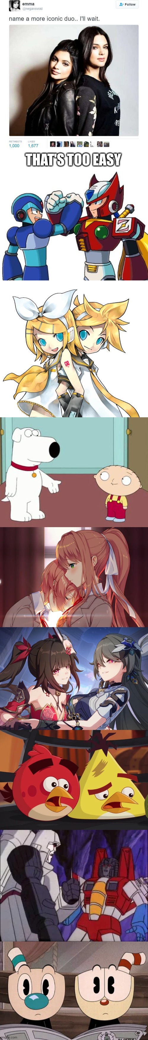 This is just a SMALL amount of more Iconic Duos | THAT'S TOO EASY | image tagged in name a more iconic duo,doki doki literature club,family guy,kagamine rin,megaman x,angry birds | made w/ Imgflip meme maker