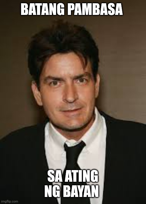 Charlie sheen | BATANG PAMBASA; SA ATING NG BAYAN | image tagged in charlie sheen | made w/ Imgflip meme maker