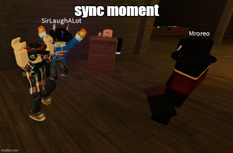 sync | sync moment | image tagged in sync,roblox,forsaken | made w/ Imgflip meme maker