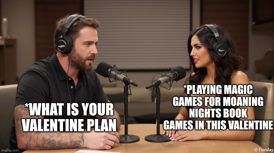 Valentine's plan | *PLAYING MAGIC GAMES FOR MOANING NIGHTS BOOK GAMES IN THIS VALENTINE; *WHAT IS YOUR VALENTINE PLAN | image tagged in valentine's day card meme,valentine's meme latest | made w/ Imgflip meme maker