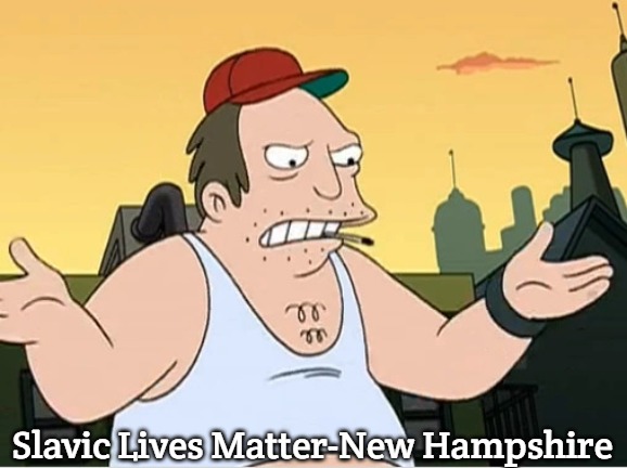 Slavic Sal | Slavic Lives Matter-New Hampshire | image tagged in slavic sal,slavic new hampshire,slavic | made w/ Imgflip meme maker