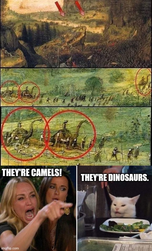 Social media for the last 10 yrs... | THEY'RE DINOSAURS. THEY'RE CAMELS! | image tagged in angry lady cat,old,painting,camels vs dinosaurs,social media,arguments | made w/ Imgflip meme maker