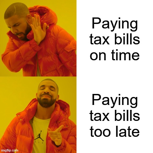 Drake Hotline Bling | Paying tax bills on time; Paying tax bills too late | image tagged in memes,drake hotline bling | made w/ Imgflip meme maker