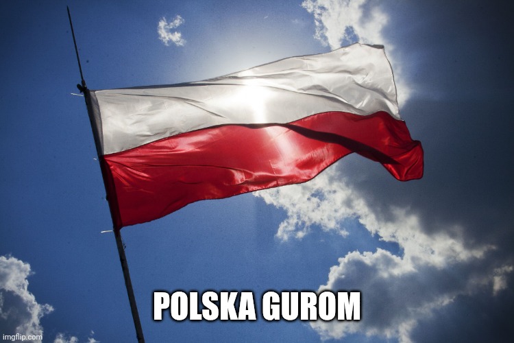 poland flag | POLSKA GUROM | image tagged in poland flag | made w/ Imgflip meme maker