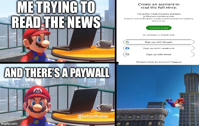 The thing I hate is paywalls | ME TRYING TO READ THE NEWS; AND THERE’S A PAYWALL | image tagged in mario jumps off of a building | made w/ Imgflip meme maker