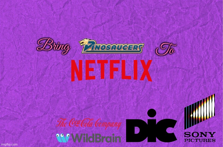 Bring Dinosaucers to Netflix | Bring; To | image tagged in generic purple background,netflix,80s,dinosaurs,coca cola,cartoon | made w/ Imgflip meme maker