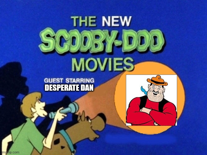 What if Scooby-Doo meets Desperate Dan? | DESPERATE DAN | image tagged in scooby doo meets,desperate dan,dandy comics,dandy | made w/ Imgflip meme maker