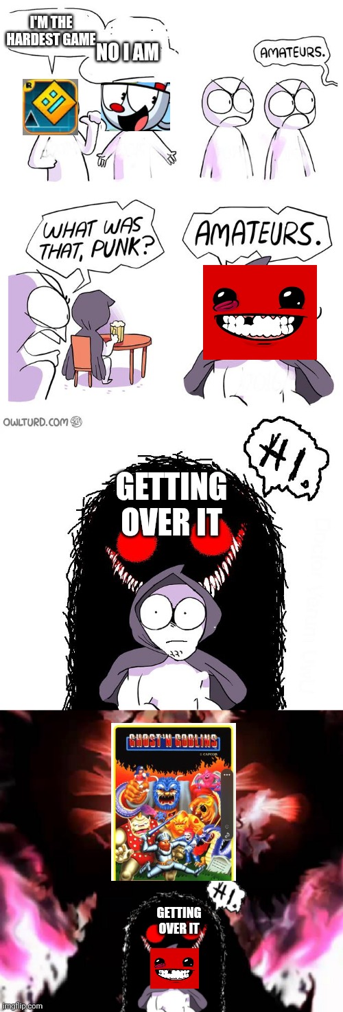 Amateurs 4.0 | I'M THE HARDEST GAME; NO I AM; GETTING OVER IT; GETTING OVER IT | image tagged in amateurs 4 0 | made w/ Imgflip meme maker