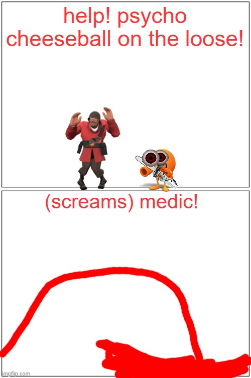 qbert crashes out part 3 | help! psycho cheeseball on the loose! (screams) medic! | image tagged in memes,blank comic panel 1x2,qbert,tf2 | made w/ Imgflip meme maker