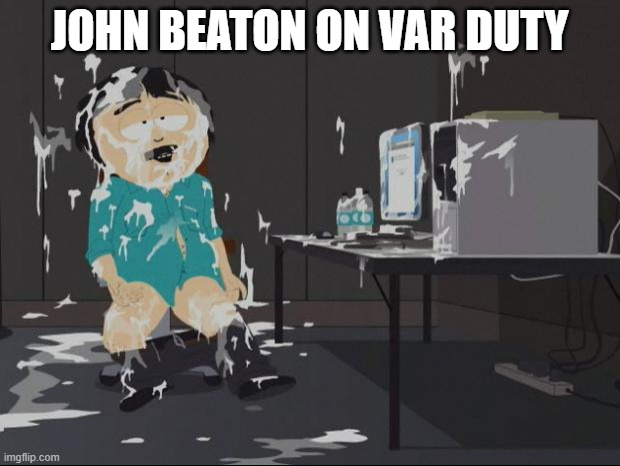Randy Marsh computer | JOHN BEATON ON VAR DUTY | image tagged in randy marsh computer | made w/ Imgflip meme maker