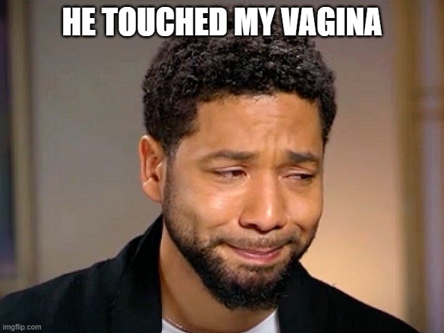 Jussie Smollet Crying | HE TOUCHED MY VAGINA | image tagged in jussie smollet crying | made w/ Imgflip meme maker