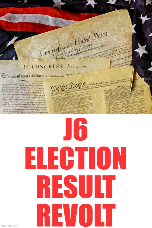 J6
ELECTION
RESULT
REVOLT | image tagged in historical documents,blank white template | made w/ Imgflip meme maker