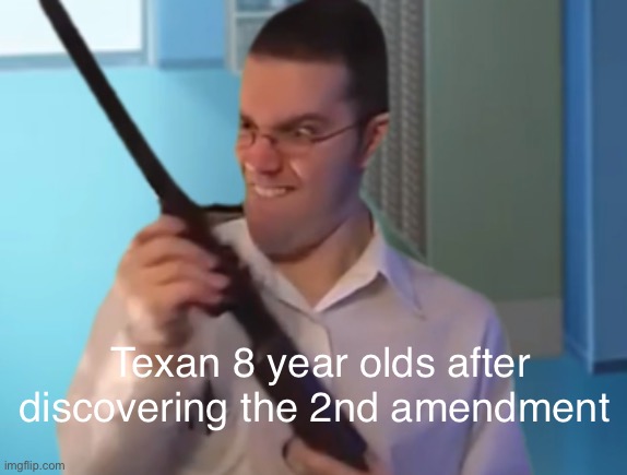 AVGN WITH A GUN | Texan 8 year olds after discovering the 2nd amendment | image tagged in avgn with a gun | made w/ Imgflip meme maker