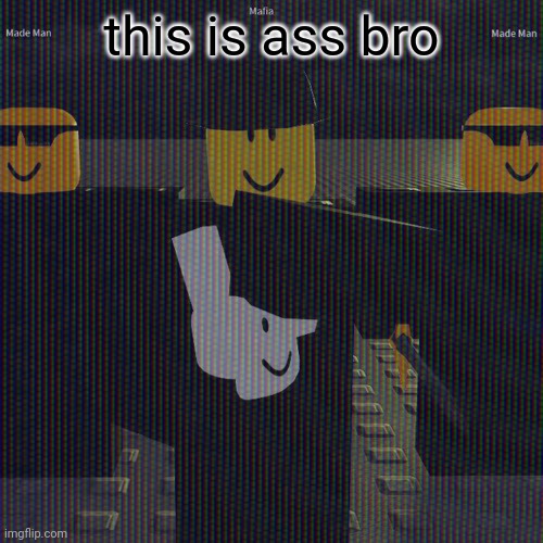 my temp don't go with ts | this is ass bro | made w/ Imgflip meme maker