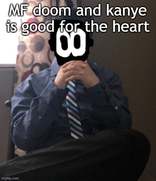 crosshairs by MF doom is insanely good holy guac | MF doom and kanye is good for the heart | image tagged in delted but he's badass | made w/ Imgflip meme maker
