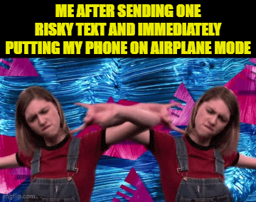When You Send A Risky Message risky text - Imgflip