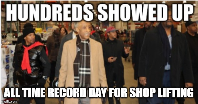 ALL TIME RECORD DAY FOR SHOP LIFTING | made w/ Imgflip meme maker