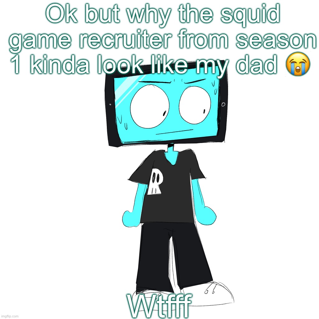 If bro had more class and style | Ok but why the squid game recruiter from season 1 kinda look like my dad 😭; Wtfff | image tagged in icyxd concerned | made w/ Imgflip meme maker