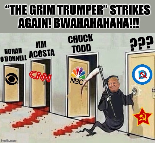 “THE GRIM TRUMPER” STRIKES 
AGAIN! BWAHAHAHAHA!!! | made w/ Imgflip meme maker