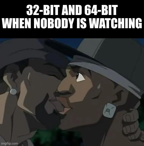 32-BIT AND 64-BIT WHEN NOBODY IS WATCHING | image tagged in memes,blank transparent square,the boondocks kissing | made w/ Imgflip meme maker