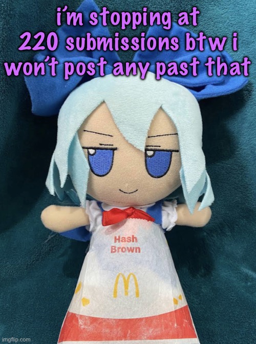 cirno hashbrown | i’m stopping at 220 submissions btw i won’t post any past that | image tagged in cirno hashbrown,cinnabox announcement | made w/ Imgflip meme maker