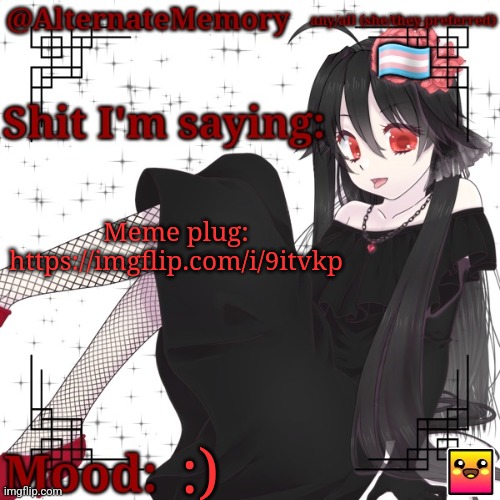 AlternateMemory's Second Picrew Announcement Template | Meme plug:
https://imgflip.com/i/9itvkp; :) | image tagged in alternatememory's second picrew announcement template | made w/ Imgflip meme maker