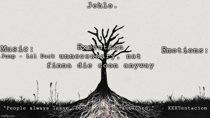 Jehlo Template. | Execution unnecessary, nat finna die soon anyway; Jump - Lil Durk | image tagged in jehlo template | made w/ Imgflip meme maker
