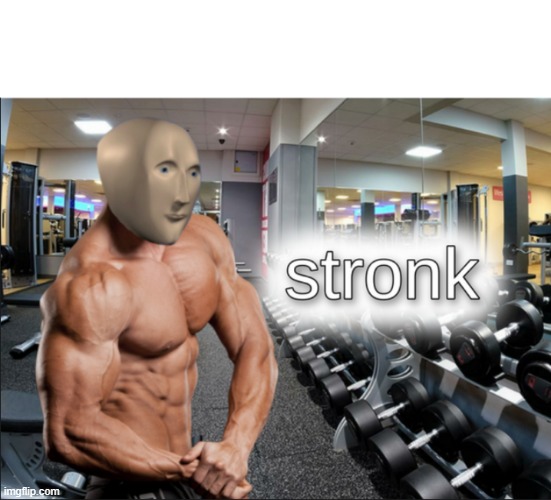 stronks | image tagged in stronks | made w/ Imgflip meme maker