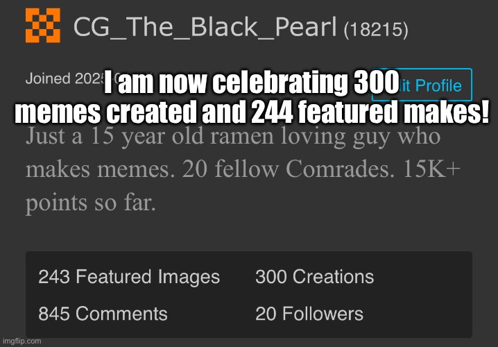 YAHOO! 300 MEMES AND COUNTING UPWARDS! | I am now celebrating 300 memes created and 244 featured makes! | image tagged in achievement | made w/ Imgflip meme maker