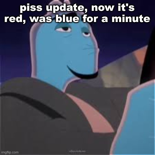 Meh. | piss update, now it's red, was blue for a minute | image tagged in meh | made w/ Imgflip meme maker