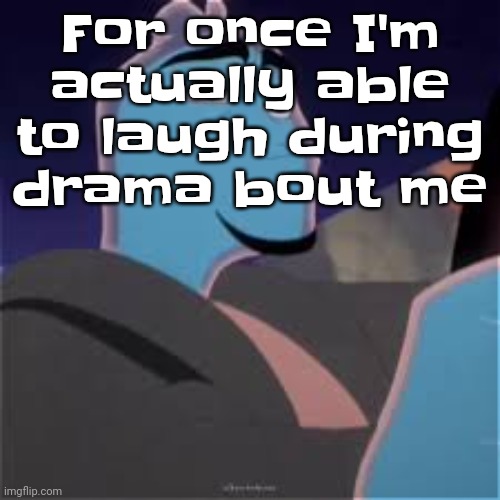 Meh. | For once I'm actually able to laugh during drama bout me | image tagged in meh | made w/ Imgflip meme maker