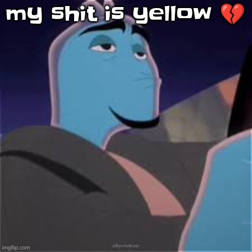 Meh. | my shit is yellow 💔 | image tagged in meh | made w/ Imgflip meme maker