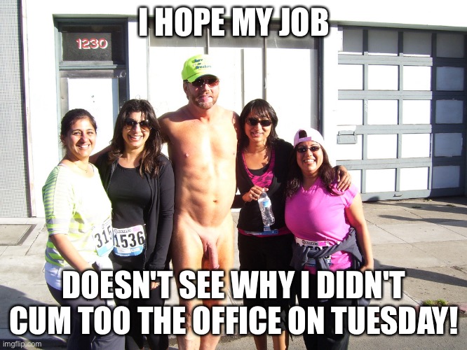 Penis Pirate | I HOPE MY JOB; DOESN'T SEE WHY I DIDN'T CUM TOO THE OFFICE ON TUESDAY! | image tagged in penis pirate | made w/ Imgflip meme maker