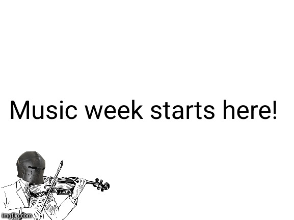 all images above this in the new tab are for this week's music theme! | Music week starts here! | image tagged in blank white template,music,meme,competition,violin | made w/ Imgflip meme maker