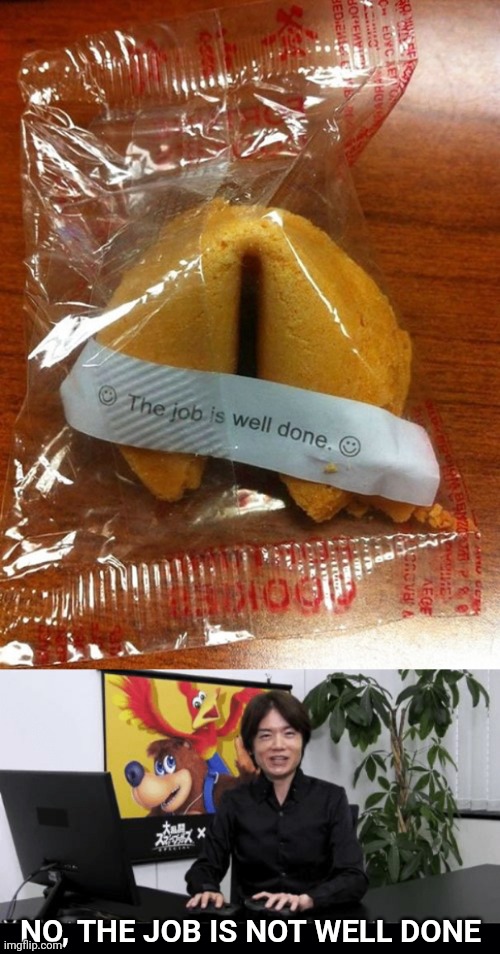 NOT A GOOD FORTUNE | NO, THE JOB IS NOT WELL DONE | image tagged in black background,fortune cookie,fail,you had one job | made w/ Imgflip meme maker