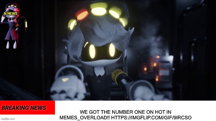 YAHOO! | WE GOT THE NUMBER ONE ON HOT IN MEMES_OVERLOAD!! HTTPS://IMGFLIP.COM/GIF/9IRCSO | image tagged in n's news | made w/ Imgflip meme maker