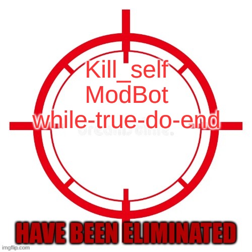 spin gaem | Kill_self
ModBot
while-true-do-end | image tagged in spin gaem | made w/ Imgflip meme maker
