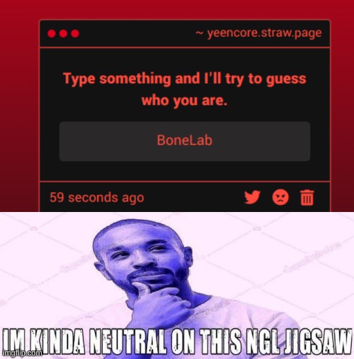 image tagged in im kinda neutral on this ngl jigsaw | made w/ Imgflip meme maker