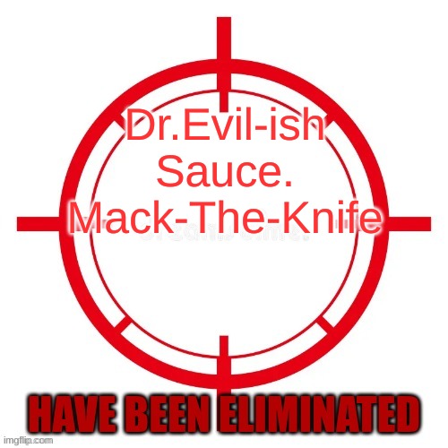 spin gaem | Dr.Evil-ish
Sauce.
Mack-The-Knife | image tagged in spin gaem | made w/ Imgflip meme maker