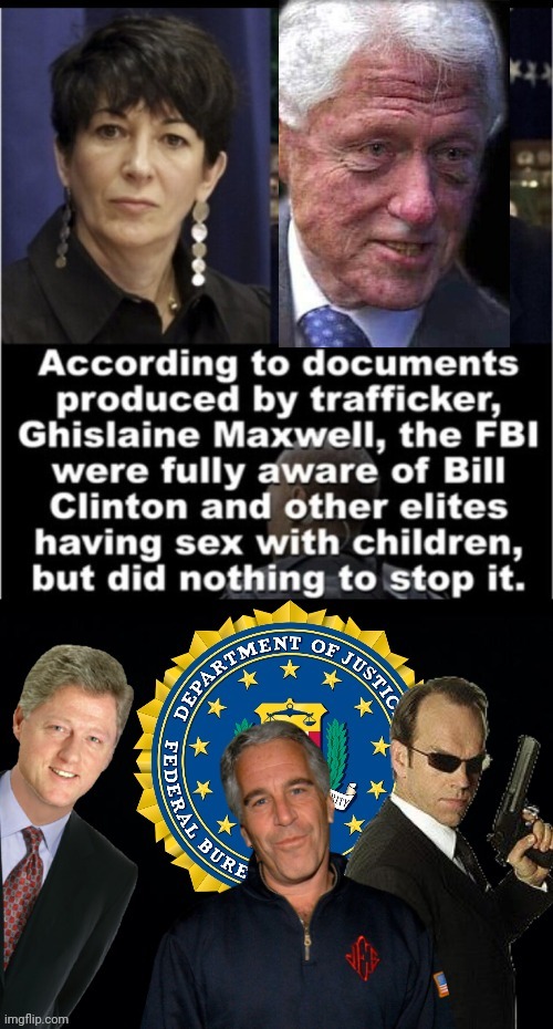 G-max, Epstein, the FBI & Jailbait Bill | image tagged in bill clinton,jeffrey epstein,fbi | made w/ Imgflip meme maker