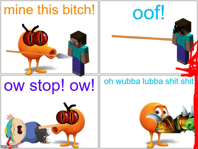 qbert crashes out part 5 | mine this bitch! oof! ow stop! ow! oh wubba lubba shit shit | image tagged in memes,blank comic panel 2x2,qbert,revenge | made w/ Imgflip meme maker