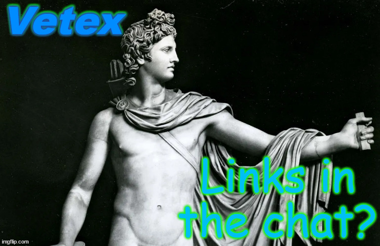 Idk if they work | Links in the chat? | image tagged in vetex | made w/ Imgflip meme maker