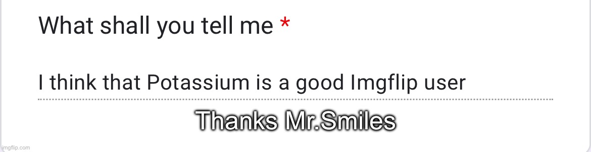 Thanks Mr.Smiles | made w/ Imgflip meme maker