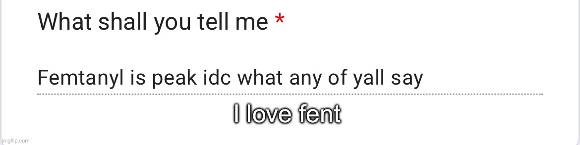 I love fent | made w/ Imgflip meme maker
